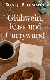 Glühwein, Kuss und Currywurst