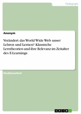 Verändert das World Wide Web unser Lehren und Lernen? Klassische Lerntheorien und ihre Relevanz im Zeitalter des E-Learnings