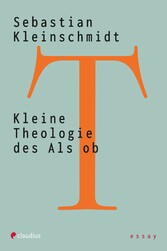 Kleine Theologie des Als ob