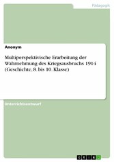 Multiperspektivische Erarbeitung der Wahrnehmung des Kriegsausbruchs 1914 (Geschichte, 8. bis 10. Klasse)