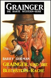 Grainger und die Blechstern-Rache: Grainger - die harte Western-Serie