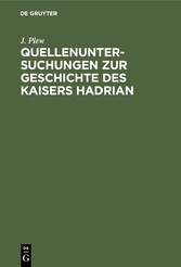 Quellenuntersuchungen zur Geschichte des Kaisers Hadrian