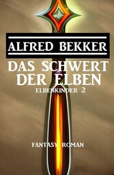 Das Schwert der Elben: Fantasy Roman: Elbenkinder 2