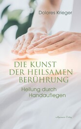 Die Kunst der heilsamen Berührung: Heilung durch Handauflegen