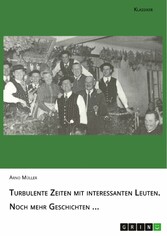 Turbulente Zeiten mit interessanten Leuten. Noch mehr Geschichten ...