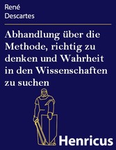 Abhandlung über die Methode, richtig zu denken und Wahrheit in den Wissenschaften zu suchen