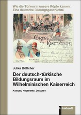 Der deutsch-türkische Bildungsraum im Wilhelminischen Kaiserreich