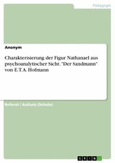 Charakterisierung der Figur Nathanael aus psychoanalytischer Sicht. 'Der Sandmann' von E. T. A. Hofmann