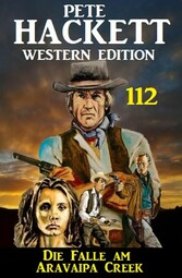 ?Die Falle am Aravaipa Creek: Pete Hackett Western Edition 112