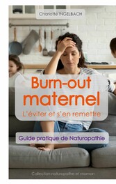 BURN-OUT MATERNEL : L&apos;éviter et s&apos;en remettre