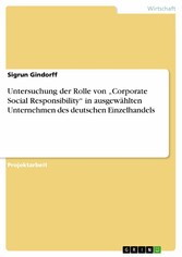 Untersuchung der Rolle von 'Corporate Social Responsibility' in ausgewählten Unternehmen des deutschen Einzelhandels