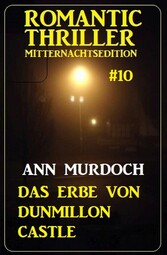 Das Erbe von Dunmillon Castle: Romantic Thriller Mitternachtsedition 10