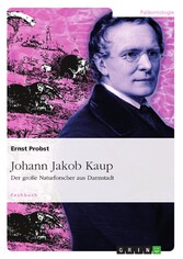 Johann Jakob Kaup - Der große Naturforscher aus Darmstadt