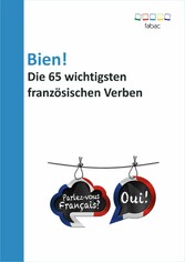 Bien! Die 65 wichtigsten französischen Verben