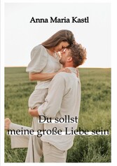 Du sollst meine große Liebe sein