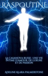 Raspoutine La Casanova russe : une vie intime d'amour, de luxure et de passion