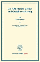 Die Altdeutsche Reichs- und Gerichtsverfassung.