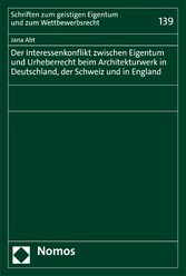 Der Interessenkonflikt zwischen Eigentum und Urheberrecht beim Architekturwerk in Deutschland, der Schweiz und in England