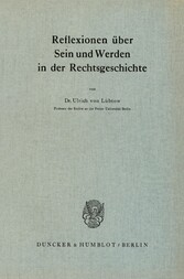 Reflexionen über Sein und Werden in der Rechtsgeschichte.