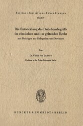 Die Entwicklung des Darlehensbegriffs im römischen und im geltenden Recht,