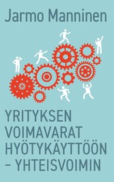 Yrityksen voimavarat hyötykäyttöön - yhteisvoimin