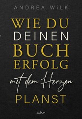 Wie du deinen Bucherfolg mit dem Herzen planst.