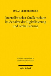 Journalistischer Quellenschutz im Zeitalter der Digitalisierung und Globalisierung