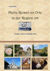 Meine Reisen an Orte in der Region um Bernadette