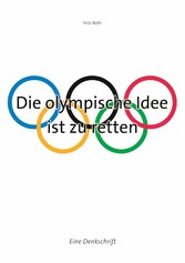 Die olympische Idee ist zu retten