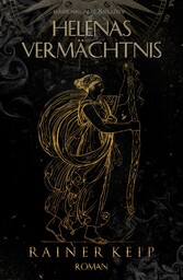 Helenas Vermächtnis - Ein historischer Fantasy-Roman