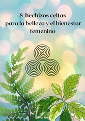 8 hechizos celtas para la belleza y el bienestar femenino