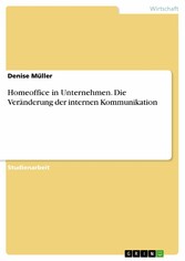 Homeoffice in Unternehmen. Die Veränderung der internen Kommunikation