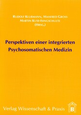 Perspektiven einer integrierten Psychosomatischen Medizin.