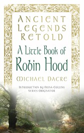 Ancient Legends Retold: A Little Book of Robin Hood