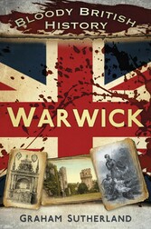 Bloody British History: Warwick