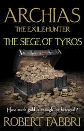 Archias the Exile-Hunter - The Siege of Tyros.  An Alexander's Legacy novella