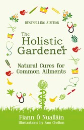 The Holistic Gardener: Natural Cures for Common Ailments