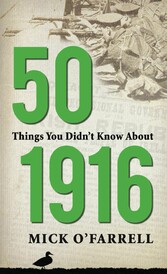 50 Things You Didn't Know About 1916