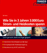 Wie Sie in 3 Jahren 3000 Euro Strom- und Heizkosten sparen