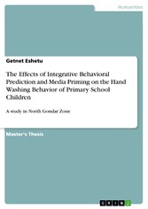 The Effects of Integrative Behavioral Prediction and Media Priming on the Hand Washing Behavior of Primary School Children