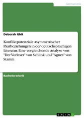 Konfliktpotenziale asymmetrischer Paarbeziehungen in der deutschsprachigen Literatur. Eine vergleichende Analyse von 'Der Vorleser' von Schlink und 'Agnes' von Stamm