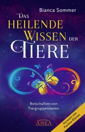 DAS HEILENDE WISSEN DER TIERE Band 1: Botschaften von Tiergruppenseelen