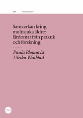 Samverkan kring multisjuka äldre: lärdomar från praktik och forskning