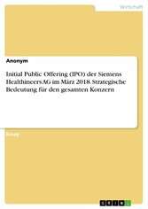 Initial Public Offering (IPO) der Siemens Healthineers AG im März 2018. Strategische Bedeutung für den gesamten Konzern