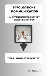 Erfolgreiche Kommunikation im öffentlichen Dienst mit externen Kunden: Tipps und Best Practices