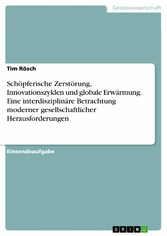 Schöpferische Zerstörung, Innovationszyklen und globale Erwärmung. Eine interdisziplinäre Betrachtung moderner gesellschaftlicher Herausforderungen