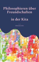 Philosophieren über Freundschaften in der Kita