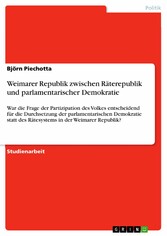 Weimarer Republik zwischen Räterepublik und parlamentarischer Demokratie