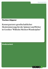 Konsequenzen gesellschaftlicher Modernisierung für die Spinner und Weber in Goethes 'Wilhelm Meisters Wanderjahre'