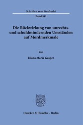 Die Rückwirkung von unrechts- und schuldmindernden Umständen auf Mordmerkmale.